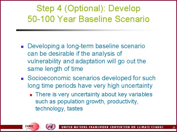 Step 4 (Optional): Develop 50 -100 Year Baseline Scenario n n Developing a long-term