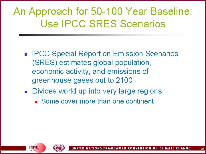 An Approach for 50 -100 Year Baseline: Use IPCC SRES Scenarios n n IPCC