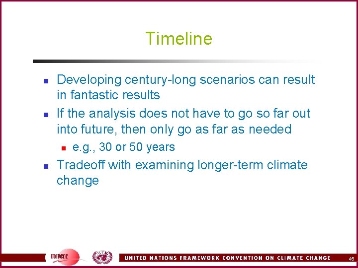 Timeline n n Developing century-long scenarios can result in fantastic results If the analysis