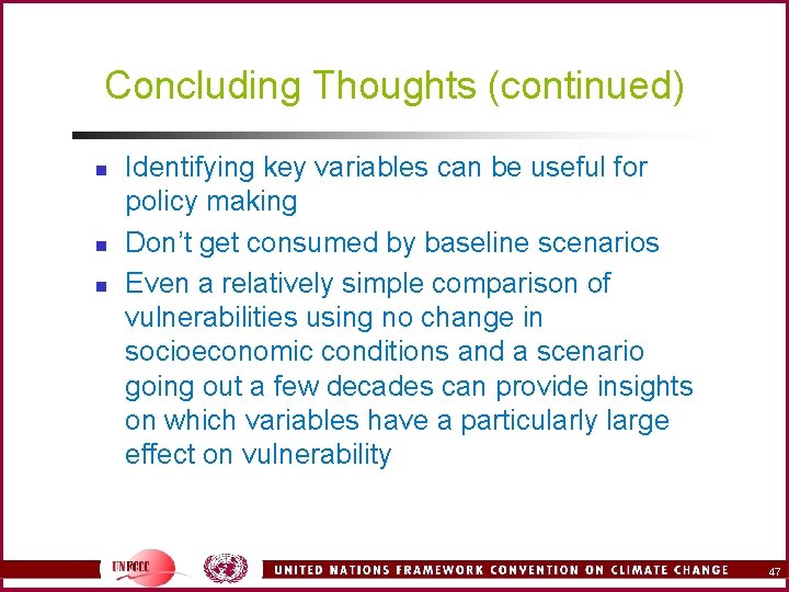 Concluding Thoughts (continued) n n n Identifying key variables can be useful for policy