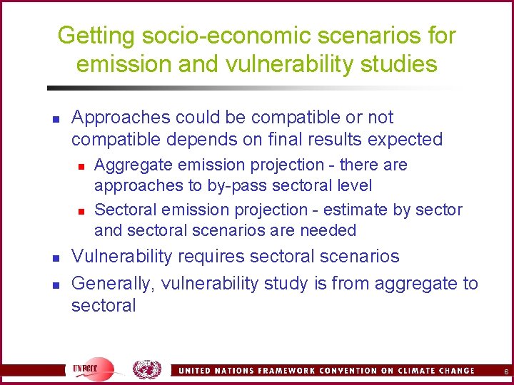 Getting socio-economic scenarios for emission and vulnerability studies n Approaches could be compatible or