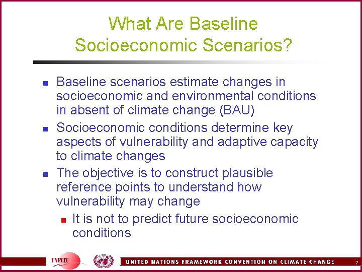 What Are Baseline Socioeconomic Scenarios? n n n Baseline scenarios estimate changes in socioeconomic