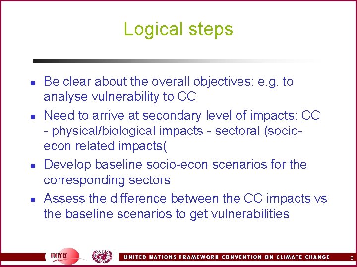 Logical steps n n Be clear about the overall objectives: e. g. to analyse