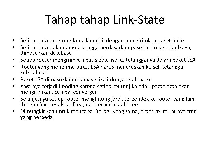 Tahap tahap Link-State • Setiap router memperkenalkan diri, dengan mengirimkan paket hallo • Setiap