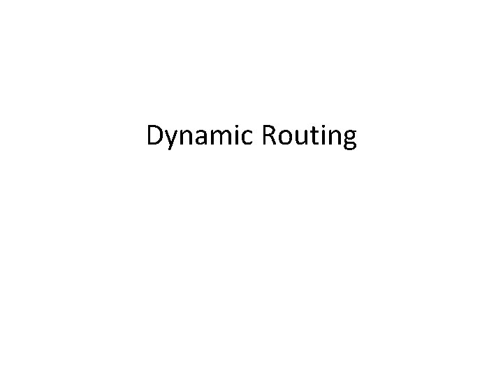 Dynamic Routing 