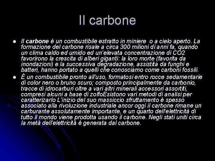 Il carbone l l l. I carbone è un combustibile estratto in miniere o