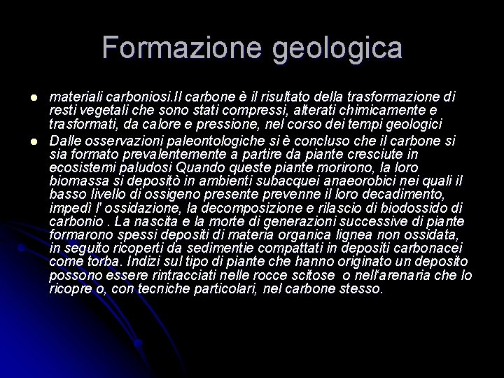 Formazione geologica l l materiali carboniosi. Il carbone è il risultato della trasformazione di