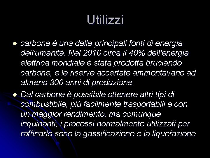 Utilizzi l l carbone è una delle principali fonti di energia dell'umanità. Nel 2010