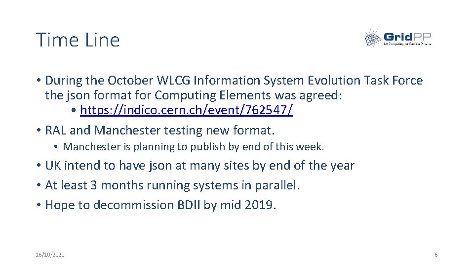 Time Line • During the October WLCG Information System Evolution Task Force the json