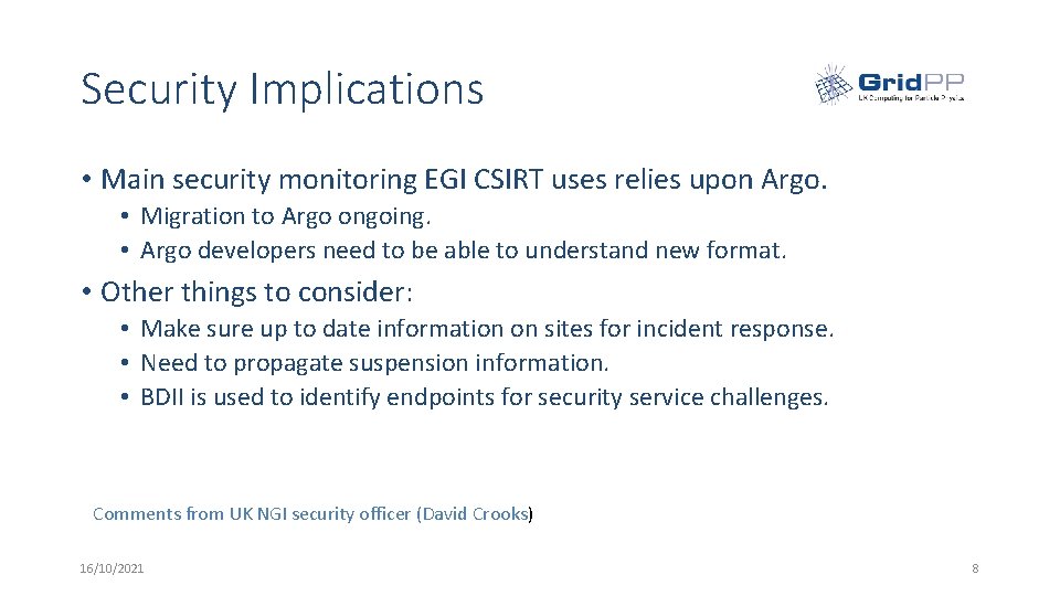 Security Implications • Main security monitoring EGI CSIRT uses relies upon Argo. • Migration
