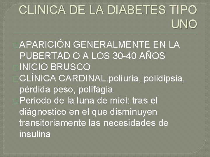 CLINICA DE LA DIABETES TIPO UNO �APARICIÓN GENERALMENTE EN LA PUBERTAD O A LOS