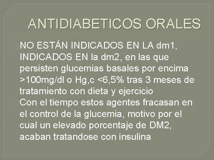 ANTIDIABETICOS ORALES �NO ESTÁN INDICADOS EN LA dm 1, INDICADOS EN la dm 2,