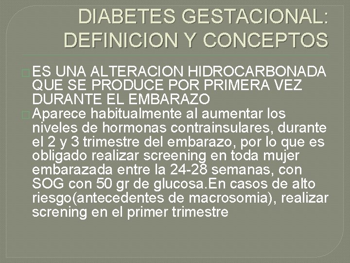 DIABETES GESTACIONAL: DEFINICION Y CONCEPTOS � ES UNA ALTERACION HIDROCARBONADA QUE SE PRODUCE POR