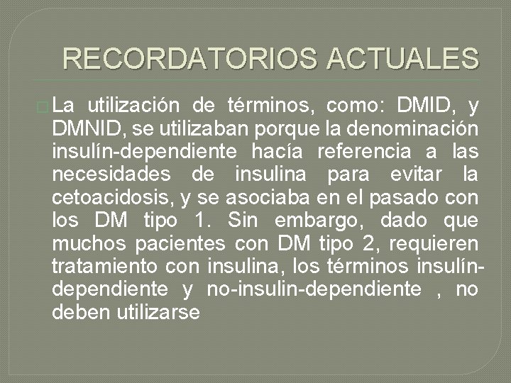 RECORDATORIOS ACTUALES � La utilización de términos, como: DMID, y DMNID, se utilizaban porque
