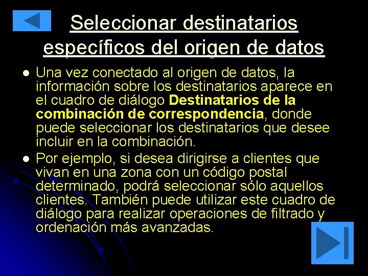 Seleccionar destinatarios específicos del origen de datos l l Una vez conectado al origen