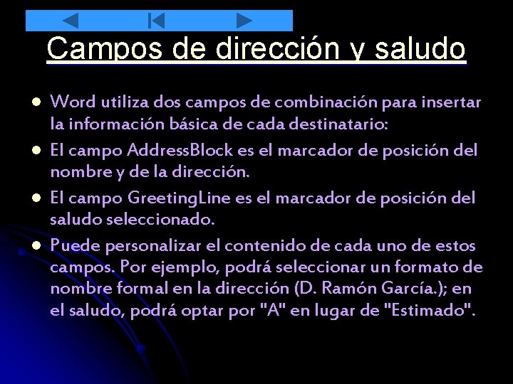 Campos de dirección y saludo l l Word utiliza dos campos de combinación para