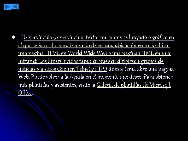 l El hipervínculo (hipervínculo: texto con color y subrayado o gráfico en el que