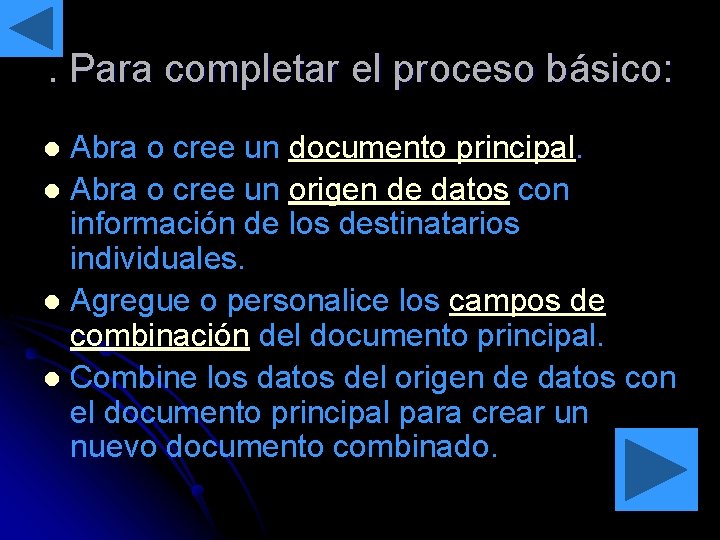 . Para completar el proceso básico: Abra o cree un documento principal. l Abra