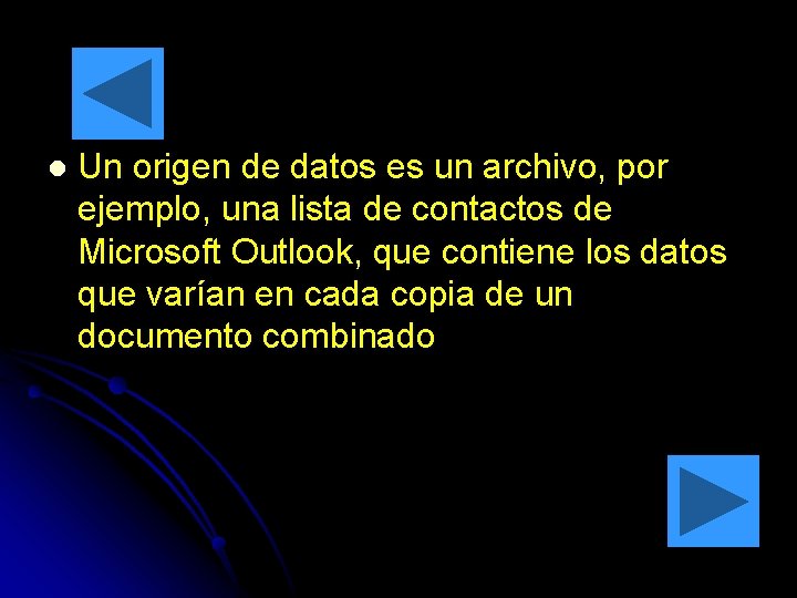 l Un origen de datos es un archivo, por ejemplo, una lista de contactos