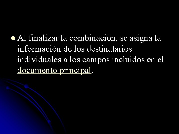 l Al finalizar la combinación, se asigna la información de los destinatarios individuales a