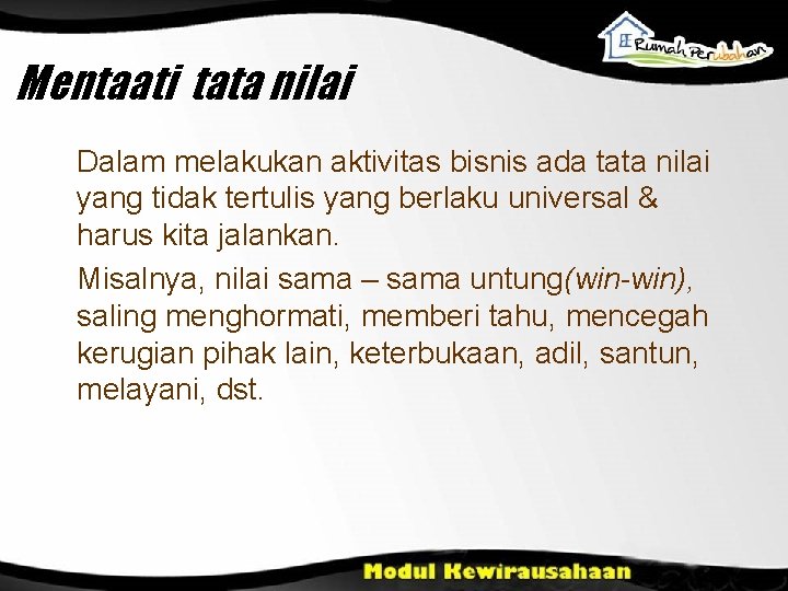 Mentaati tata nilai Dalam melakukan aktivitas bisnis ada tata nilai yang tidak tertulis yang