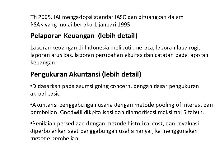 Th 2005, IAI mengadopsi standar IASC dan dituangkan dalam PSAK yang mulai berlaku 1