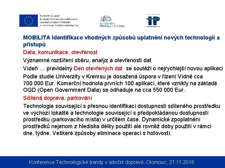 MOBILITA Identifikace vhodných způsobů uplatnění nových technologií a přístupů Data, komunikace, otevřenost Významné rozšíření