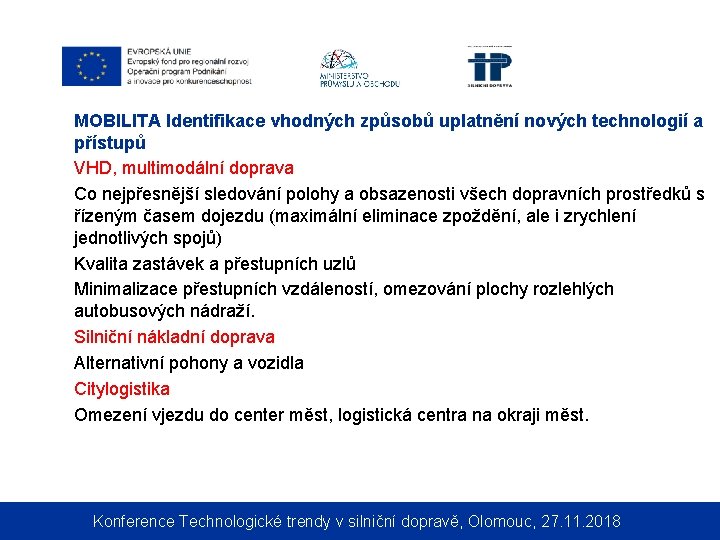 MOBILITA Identifikace vhodných způsobů uplatnění nových technologií a přístupů VHD, multimodální doprava Co nejpřesnější