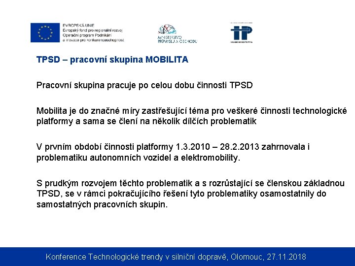 TPSD – pracovní skupina MOBILITA Pracovní skupina pracuje po celou dobu činnosti TPSD Mobilita