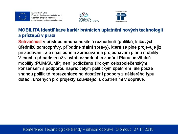 MOBILITA Identifikace bariér bránících uplatnění nových technologií a přístupů v praxi Setrvačnost v přístupu