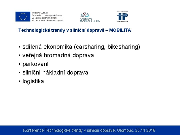 Technologické trendy v silniční dopravě – MOBILITA • sdílená ekonomika (carsharing, bikesharing) • veřejná
