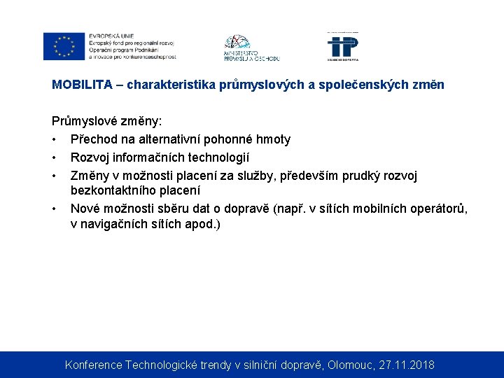 MOBILITA – charakteristika průmyslových a společenských změn Průmyslové změny: • Přechod na alternativní pohonné