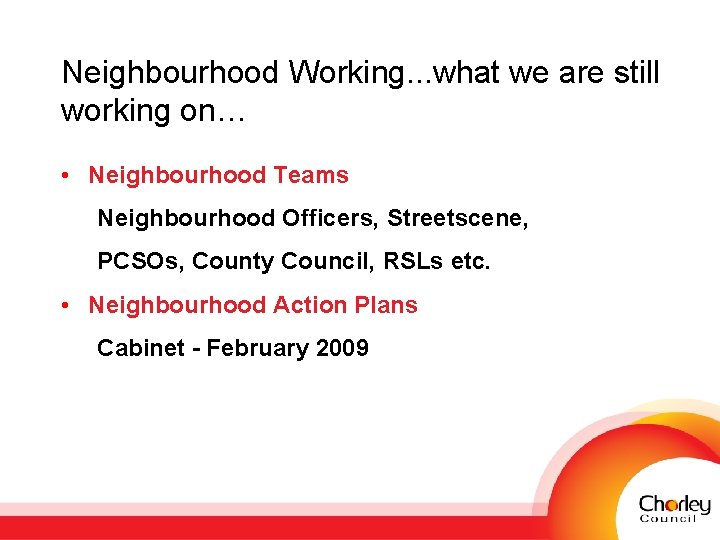 Neighbourhood Working. . . what we are still working on… • Neighbourhood Teams Neighbourhood