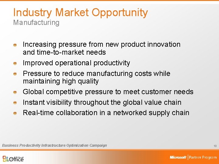 Industry Market Opportunity Manufacturing Increasing pressure from new product innovation and time-to-market needs Improved