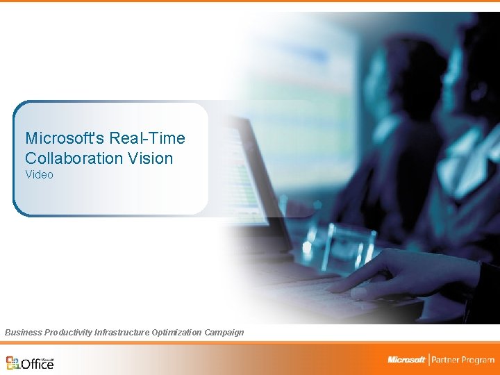 Microsoft's Real-Time Collaboration Vision Video Business Productivity Infrastructure Optimization Campaign 2 