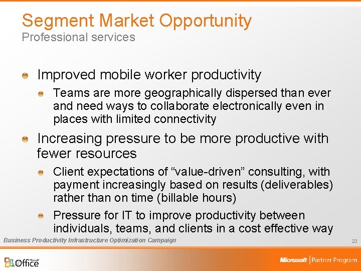 Segment Market Opportunity Professional services Improved mobile worker productivity Teams are more geographically dispersed