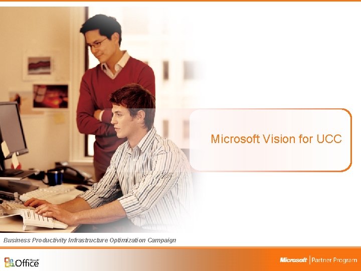 Microsoft Vision for UCC Business Productivity Infrastructure Optimization Campaign 7 