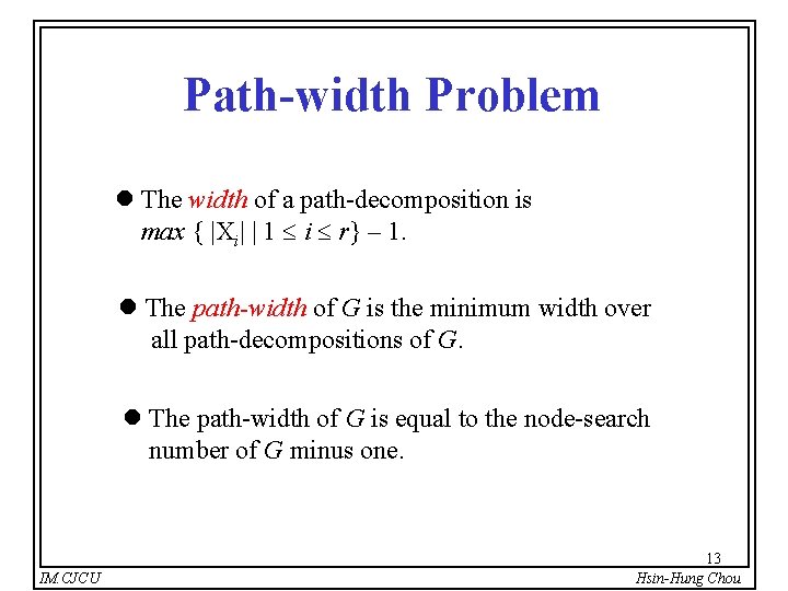 Path-width Problem l The width of a path-decomposition is max { |Xi| | 1