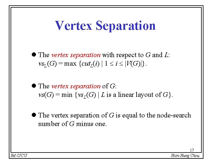 Vertex Separation l The vertex separation with respect to G and L: vs. L(G)
