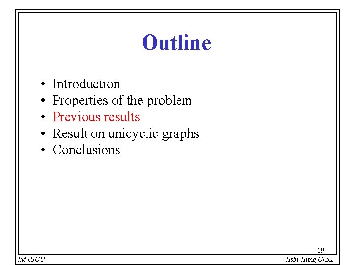 Outline • • • IM. CJCU Introduction Properties of the problem Previous results Result