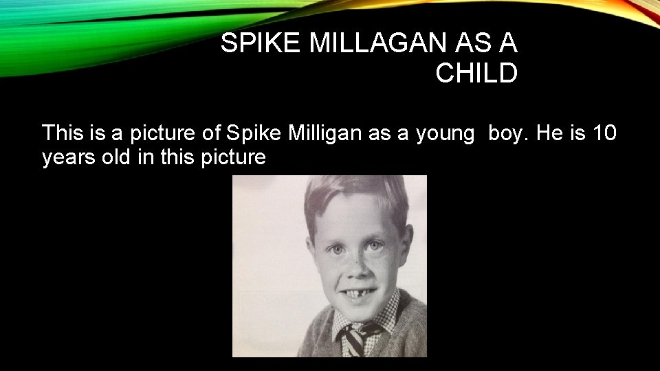 SPIKE MILLAGAN AS A CHILD This is a picture of Spike Milligan as a