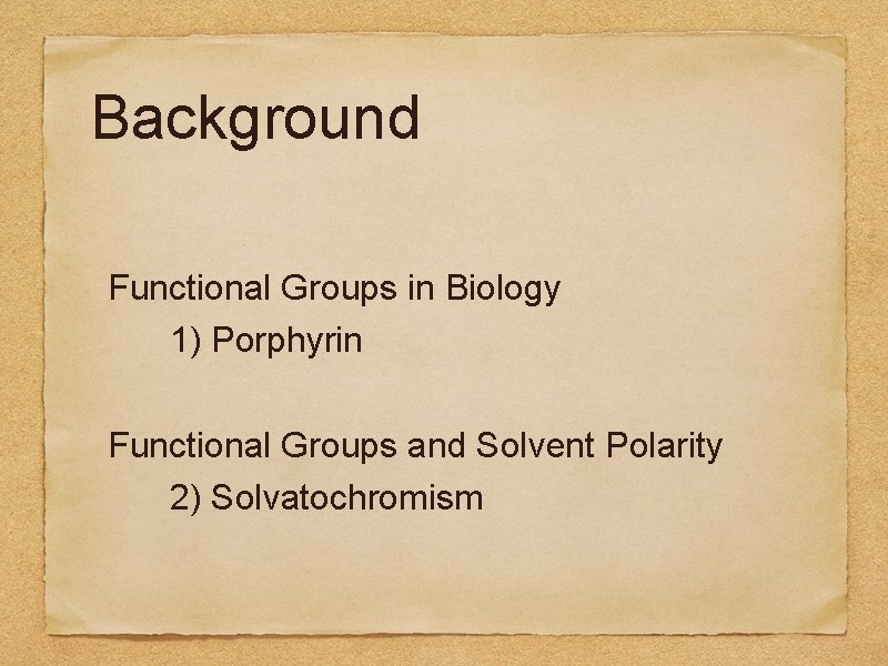 Background Functional Groups in Biology 1) Porphyrin Functional Groups and Solvent Polarity 2) Solvatochromism