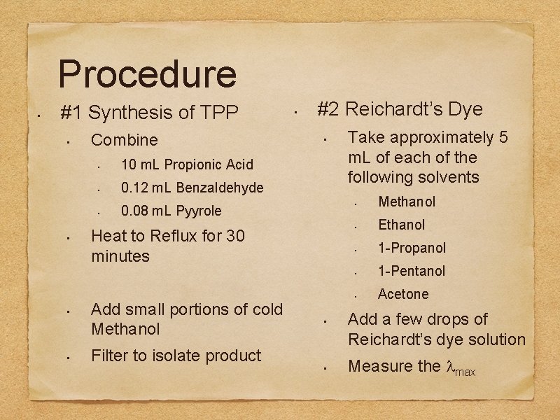 Procedure • #1 Synthesis of TPP • Combine • 10 m. L Propionic Acid