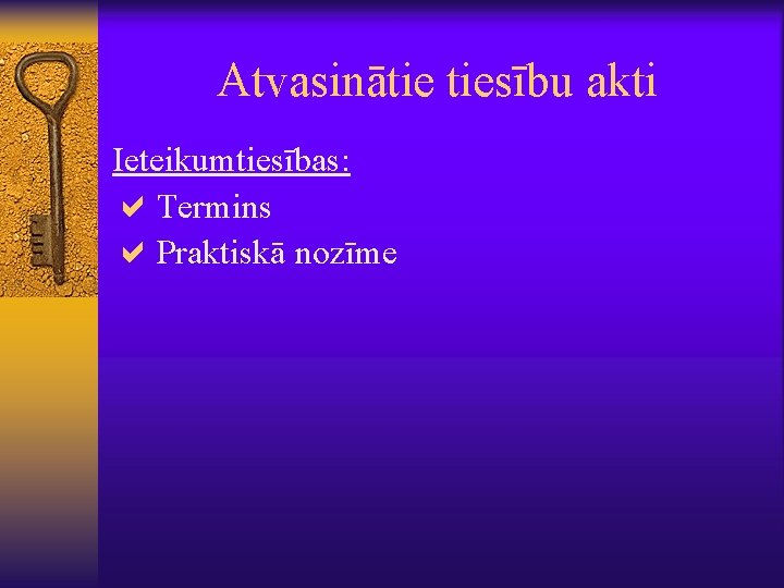 Atvasinātie tiesību akti Ieteikumtiesības: a. Termins a. Praktiskā nozīme 