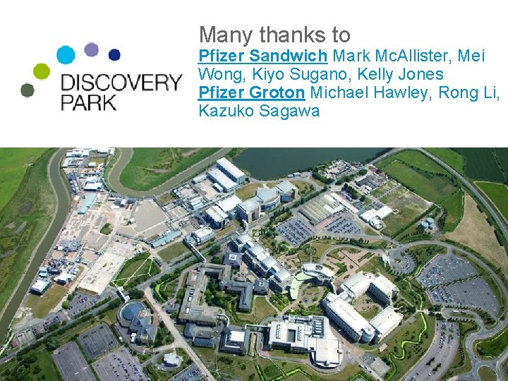 Many thanks to Pfizer Sandwich Mark Mc. Allister, Mei Wong, Kiyo Sugano, Kelly Jones