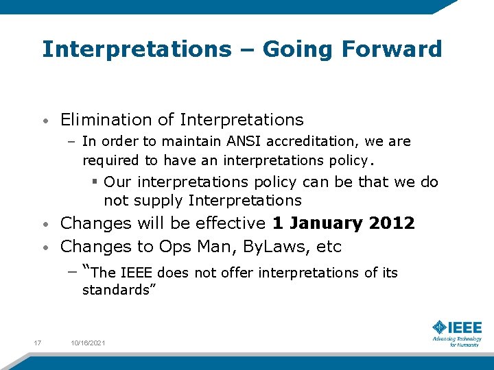 Interpretations – Going Forward • Elimination of Interpretations – In order to maintain ANSI