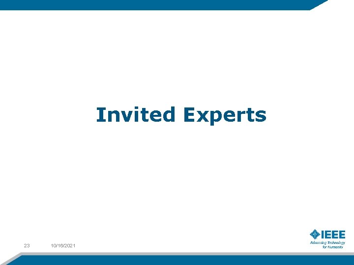 Invited Experts 23 10/16/2021 