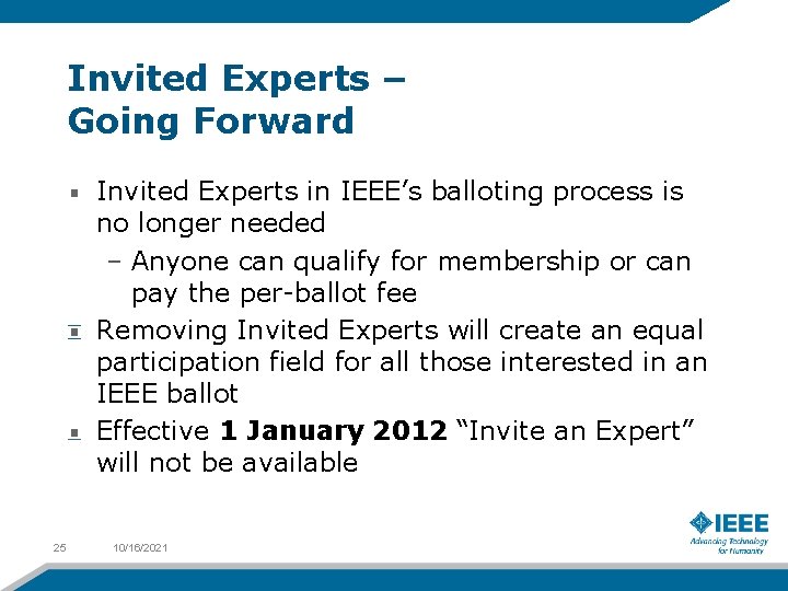 Invited Experts – Going Forward Invited Experts in IEEE’s balloting process is no longer