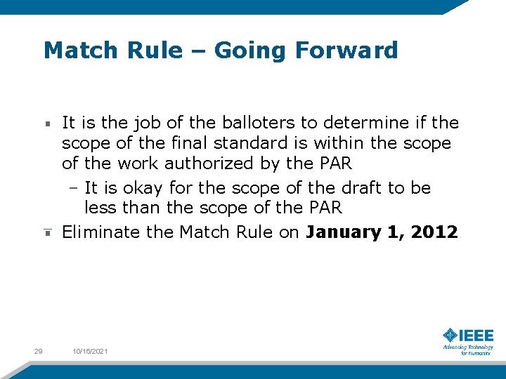 Match Rule – Going Forward It is the job of the balloters to determine