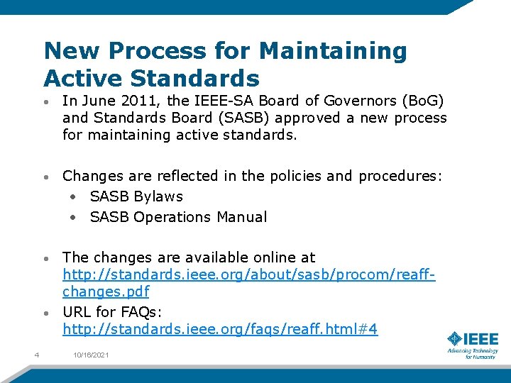 New Process for Maintaining Active Standards • In June 2011, the IEEE-SA Board of